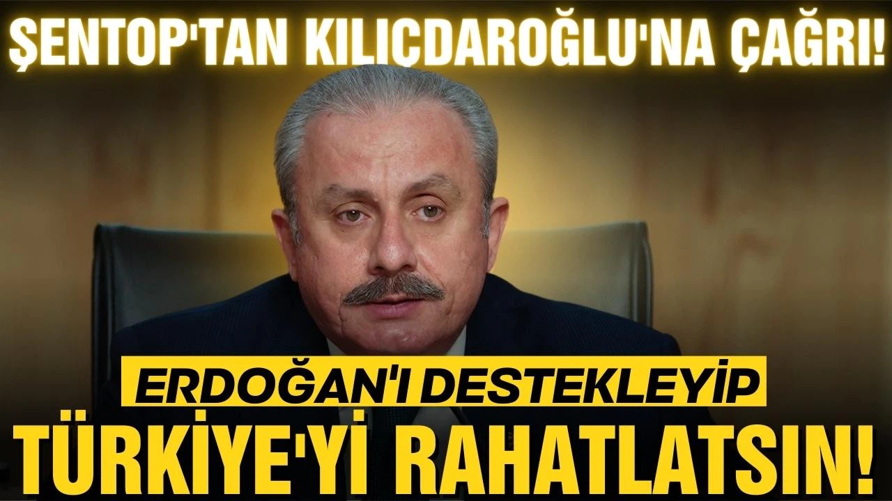Şentop: “Kılıçdaroğlu, Erdoğan'a desteğini açıklayıp Türkiye'yi rahatlatabilir"