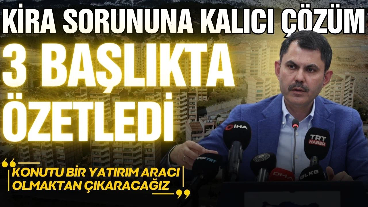 Bakan Kurum'dan kira sorununu çözecek 3 adım!