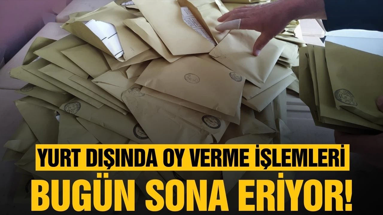 Yurt dışında oy verme işlemleri bugün bitiyor!