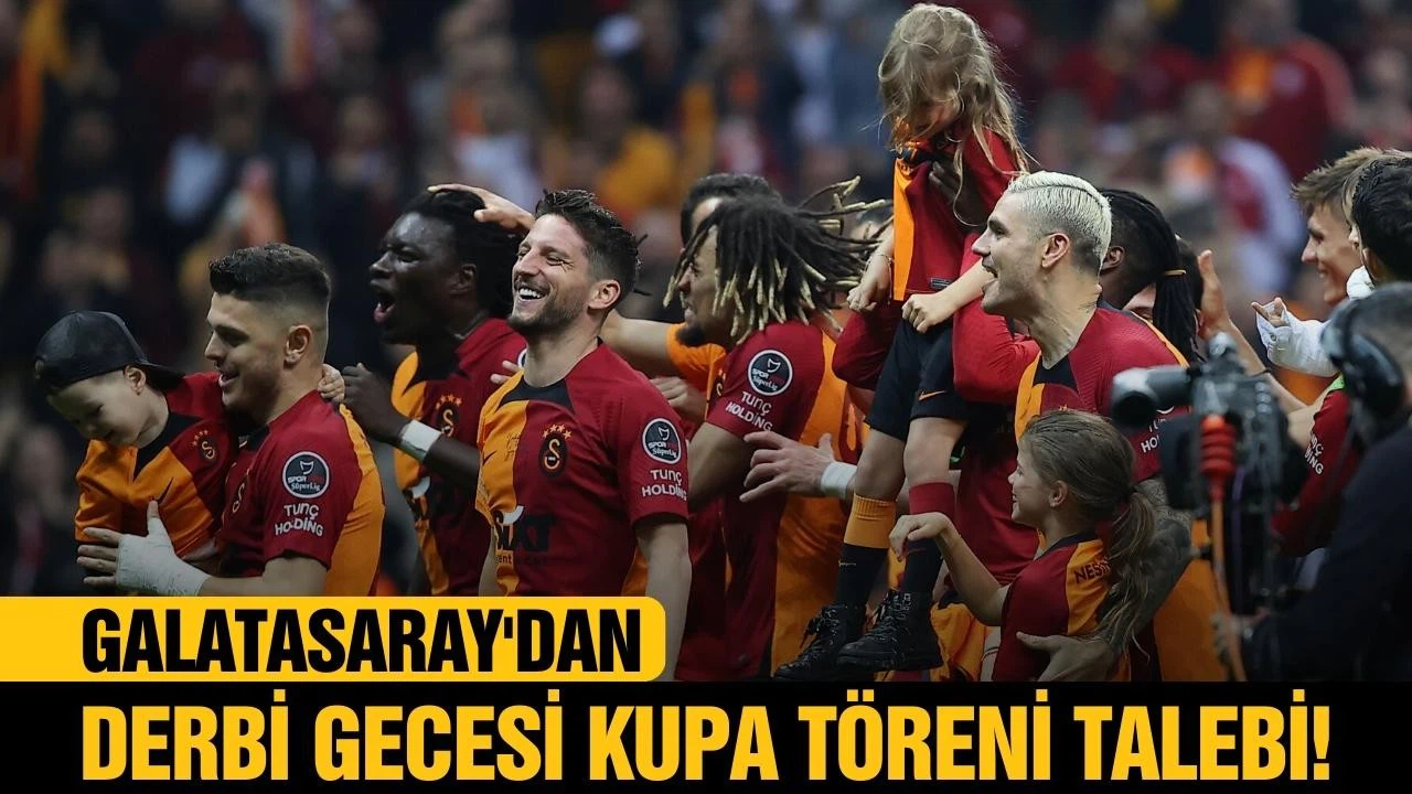 Galatasaray'dan derbi gecesi kupa töreni talebi!