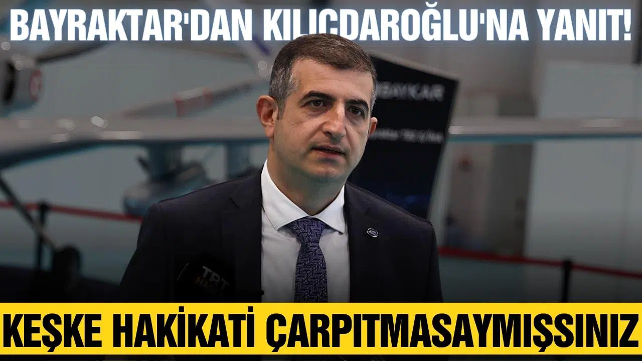 Bayraktar: “Keşke hakikati çarpıtmasaymışsınız”