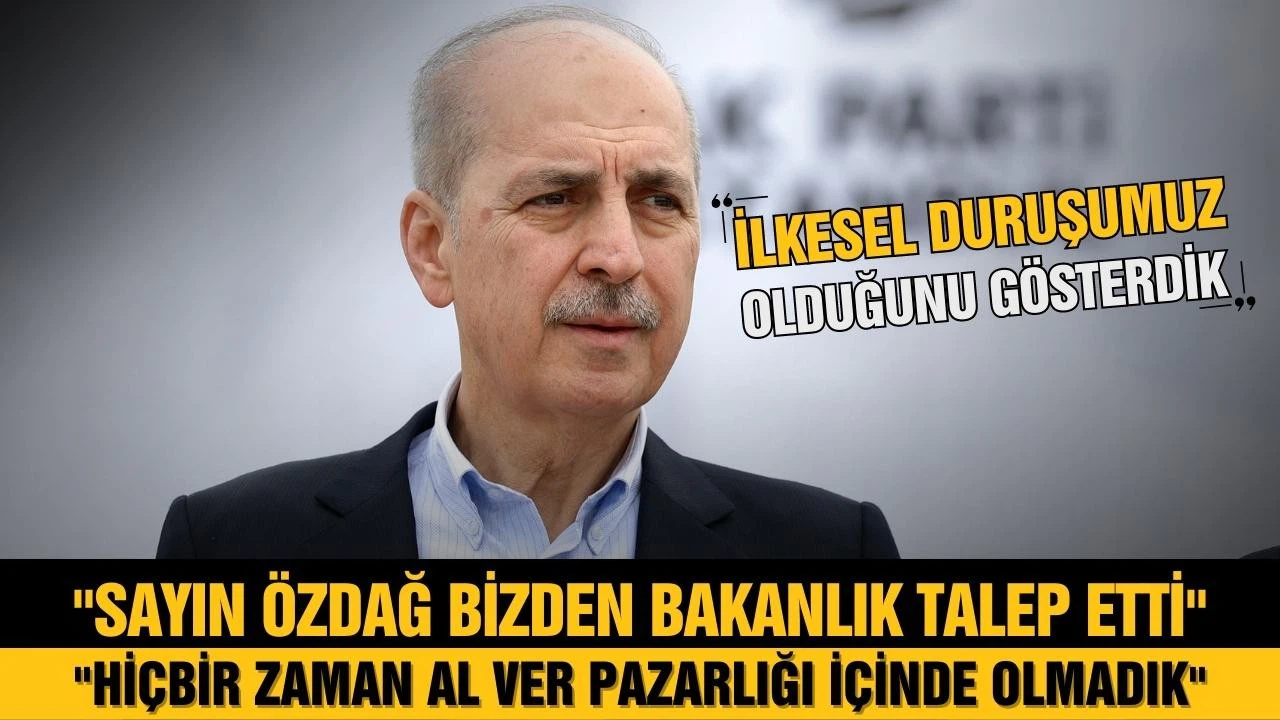 Kurtulmuş: Hiçbir zaman al ver pazarlığı içinde olmadık