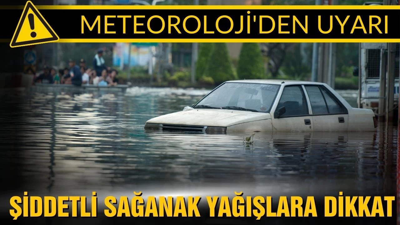 Meteorolojiden 13 il için sağanak uyarısı!