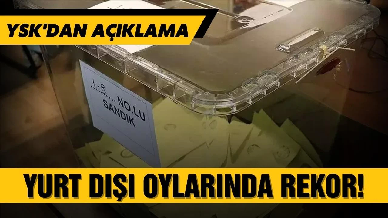 YSK'dan yurt dışı oy açıklaması!