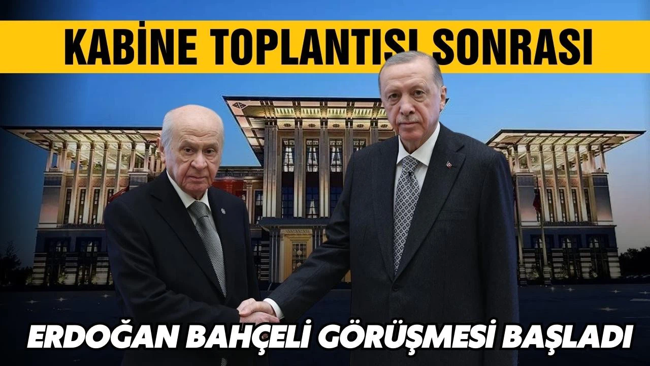 Cumhurbaşkanı Erdoğan ve Bahçeli görüşmesi başladı!