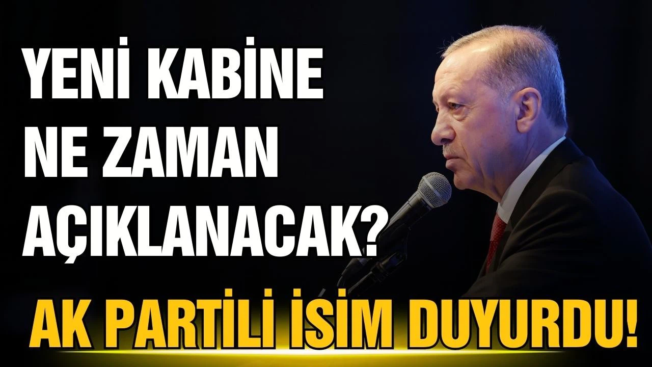 Kabine ne zaman açıklanacak? AK Partili isim duyurdu!