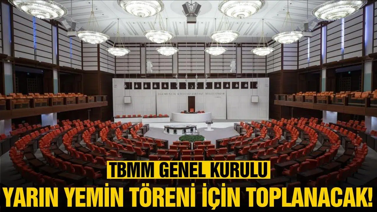 TBMM Genel Kurulu yarın yemin töreni için toplanacak!