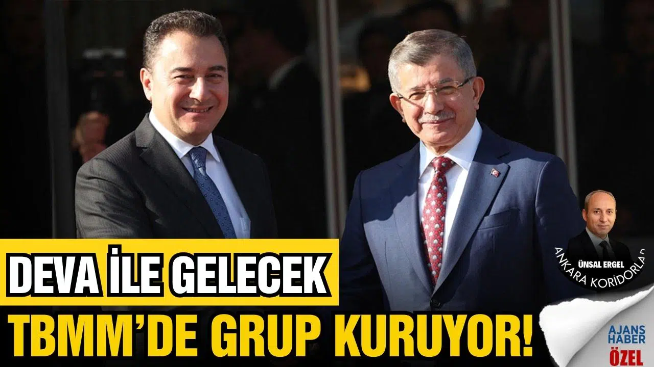 Deva ile Gelecek TBMM’de grup kuruyor!