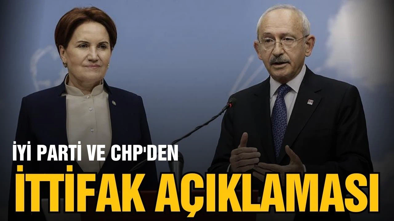 İYİ Parti ve CHP'den İttifak açıklaması!
