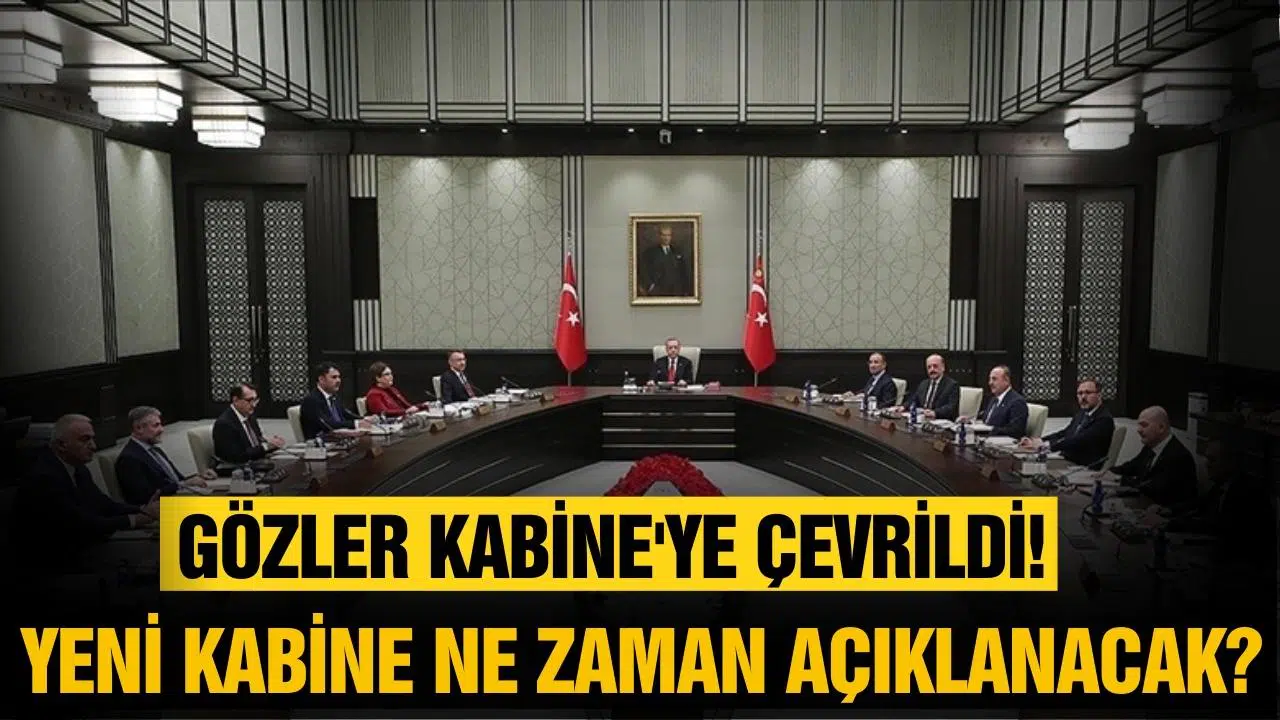 Yeni kabine ne zaman açıklanacak?