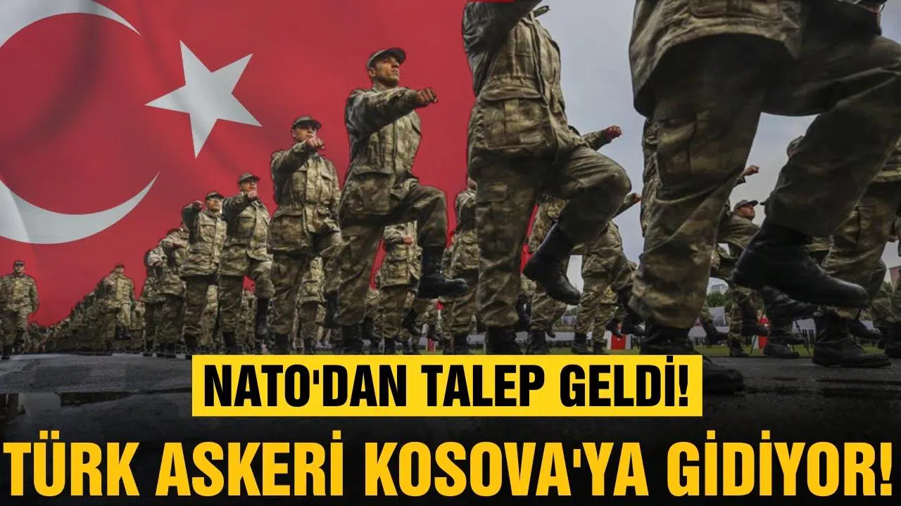 NATO talep etti: Türk askeri Kosova'ya gidiyor!