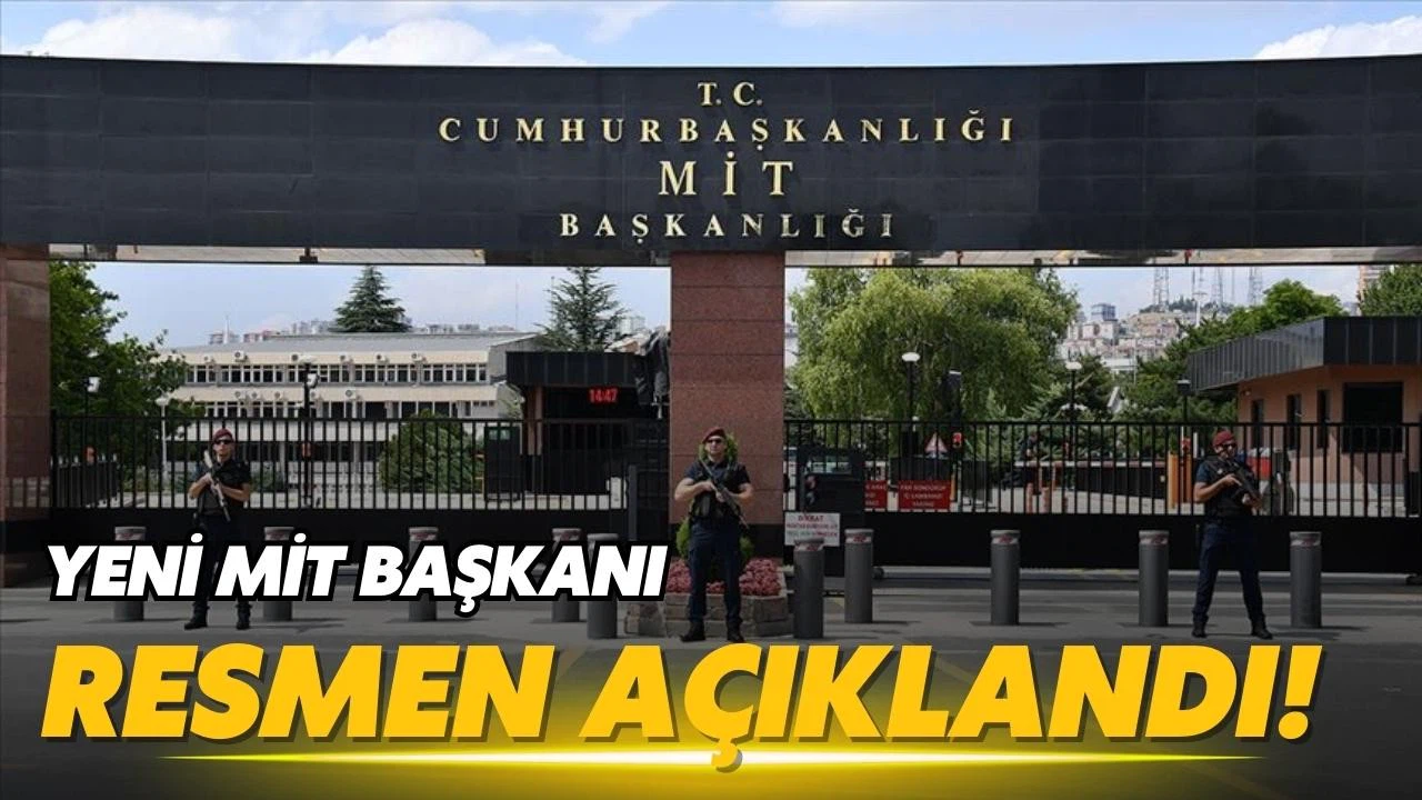 Yeni MİT Başkanı açıklandı!