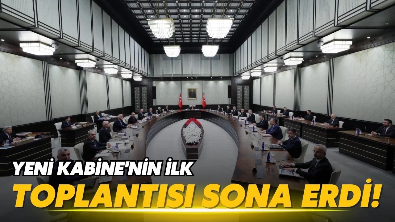 Yeni Kabine'nin ilk toplantısı sona erdi!