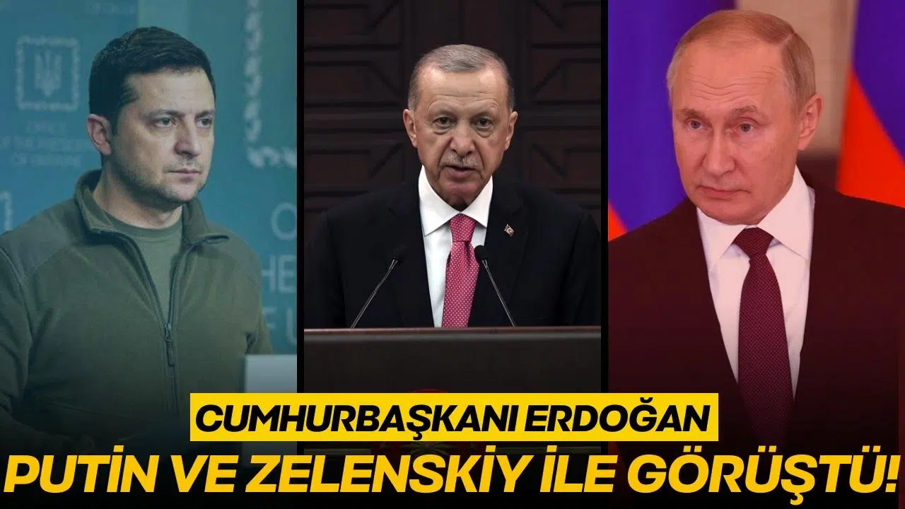 Cumhurbaşkanı Erdoğan, Zelenskiy ve Putin ile görüştü!