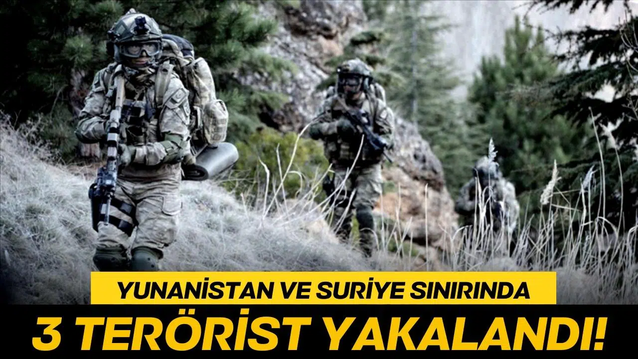Suriye ve Yunanistan sınırında 3 terörist yakalandı