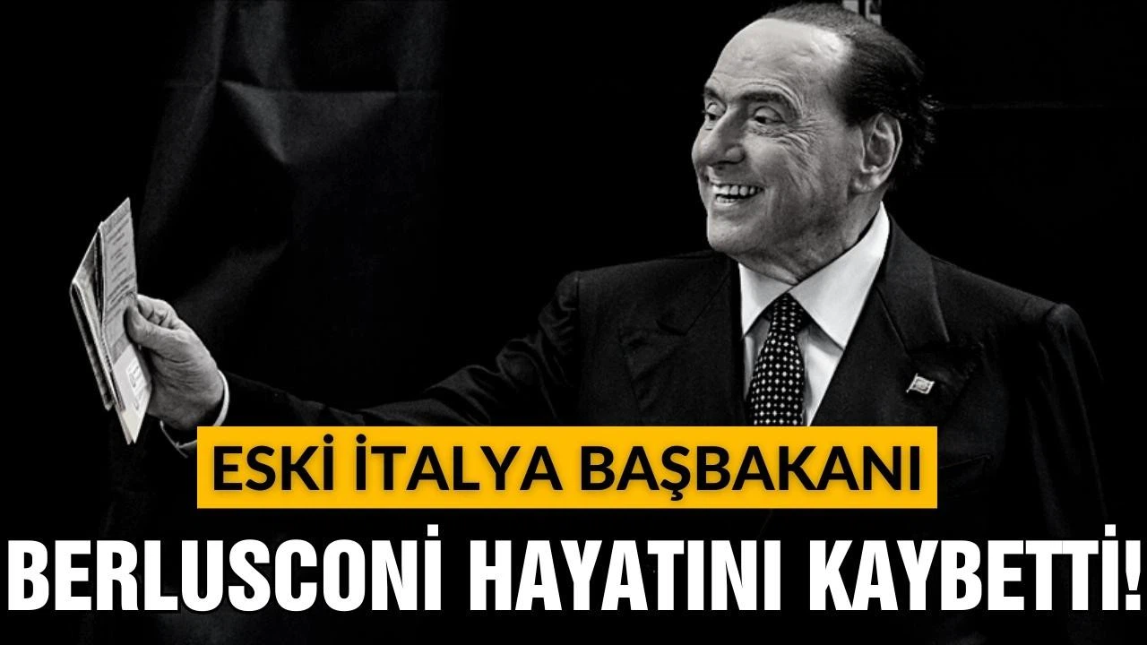 Silvio Berlusconi hayatını kaybetti!
