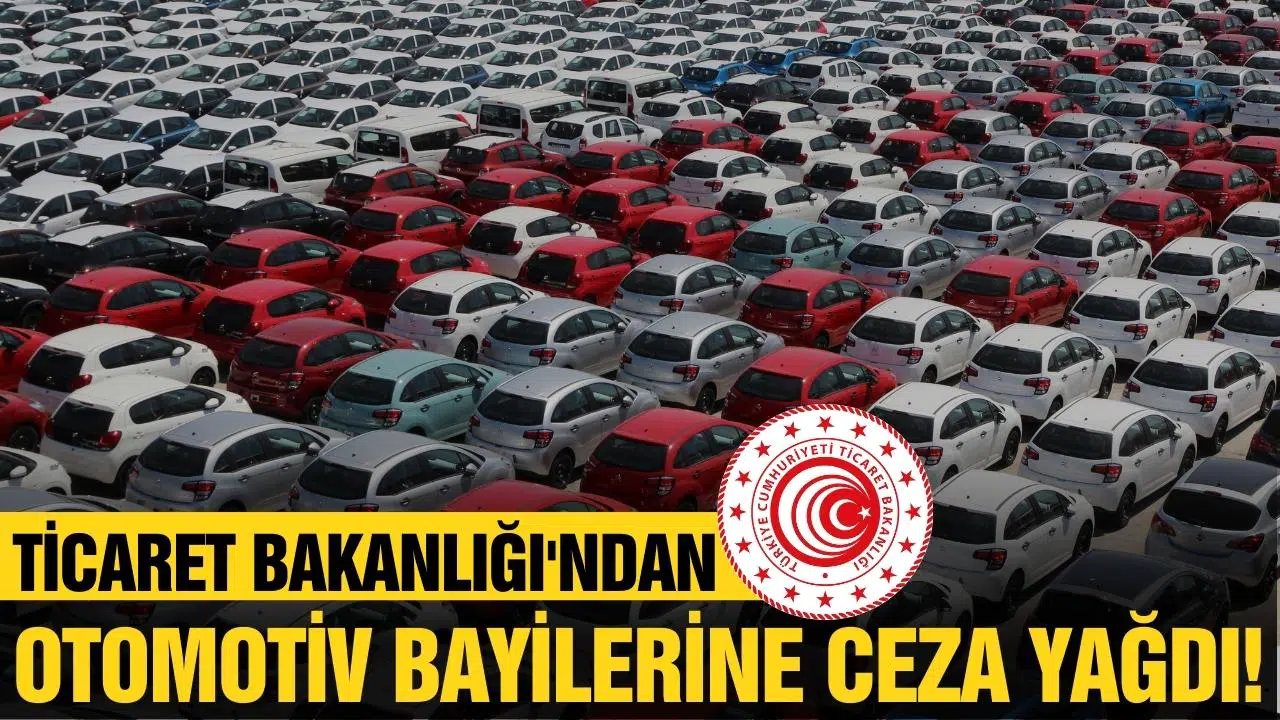 Ticaret Bakanlığı'ndan oto galerilere dudak uçuklatan ceza!