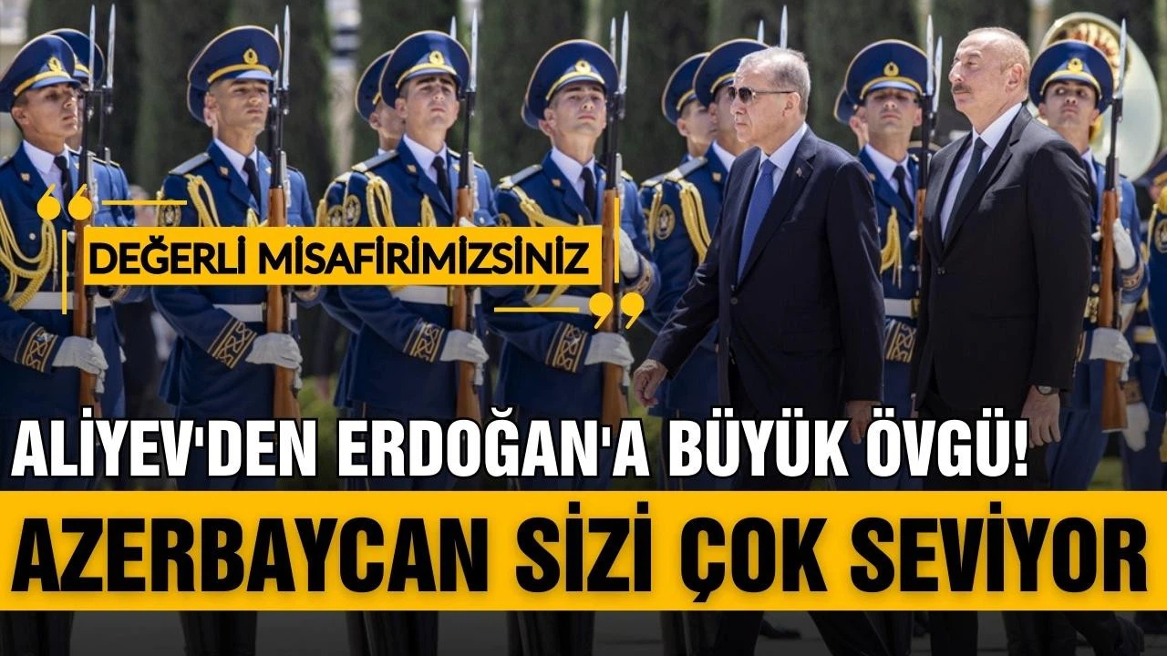 Aliyev'den Cumhurbaşkanı Erdoğan'a övgü: Sizi Azerbaycan çok seviyor