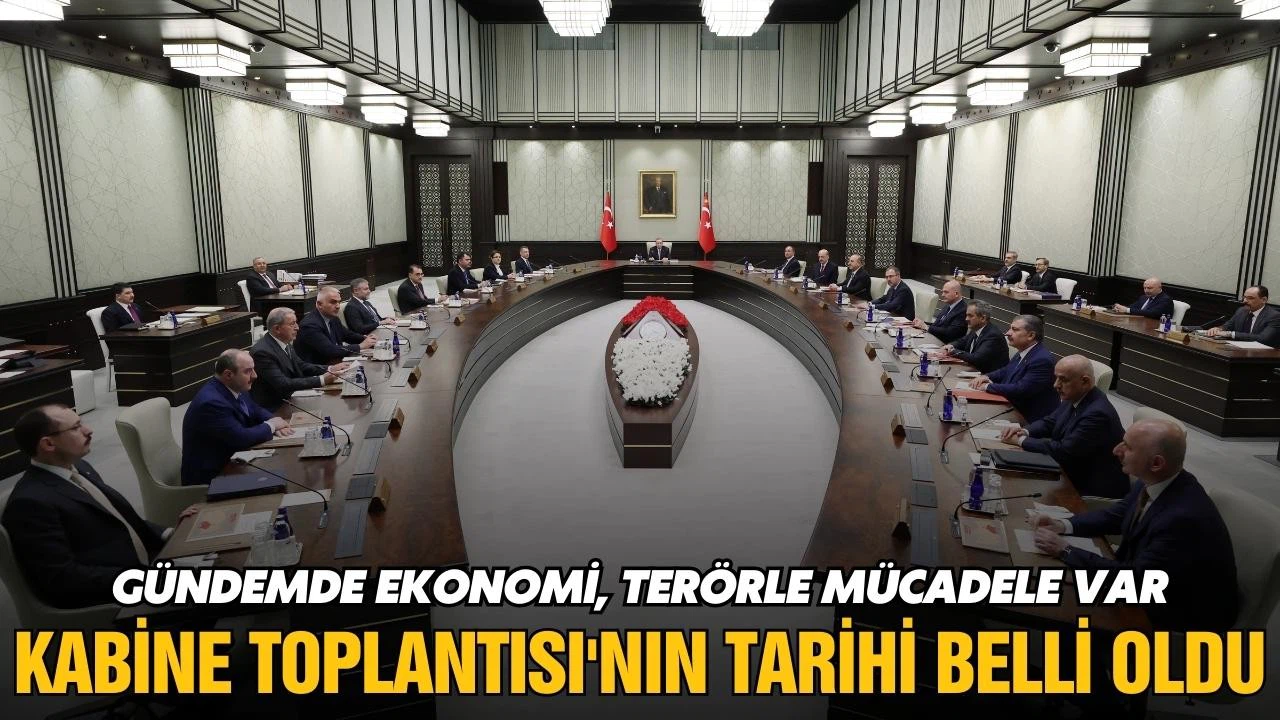Kabine Toplantısı tarihi belli oldu!