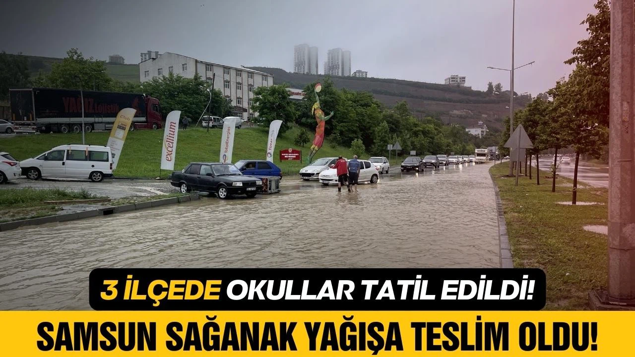 Samsun'un 3 ilçesinde okullar tatil edildi!
