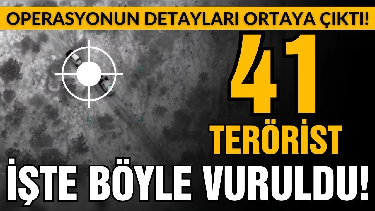 41 teröristin etkisiz hale getirildiği operasyonun detayları ortaya çıktı!