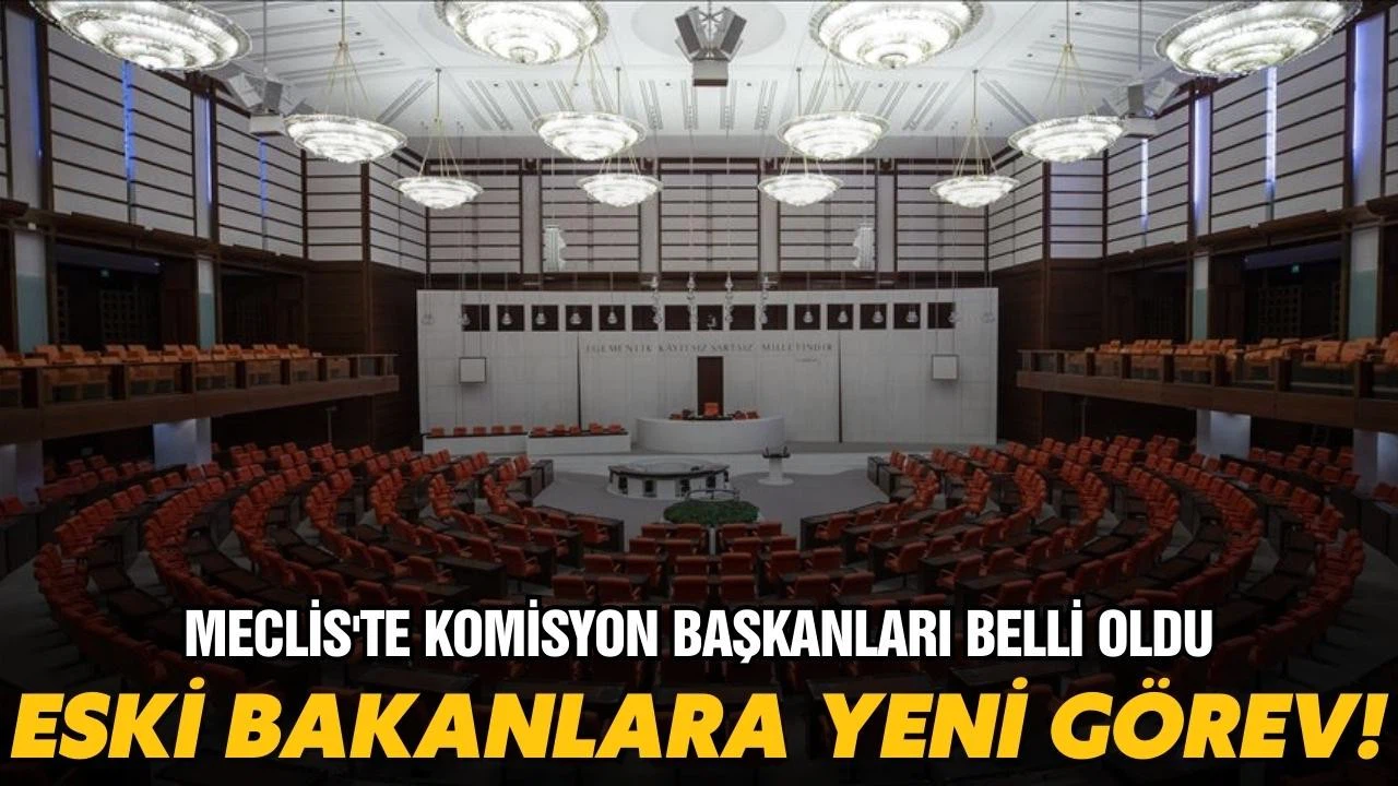 Eski Bakanlara Meclis'te yeni görev!