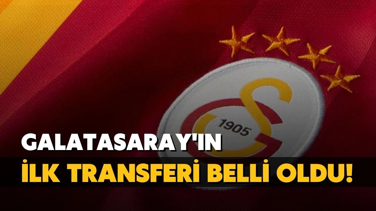 Cimbom'un ilk transferi belli oldu!