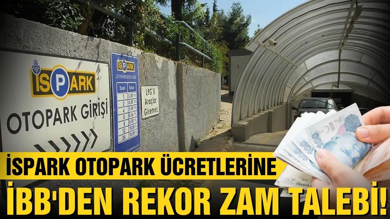 İBB'den İSPARK otopark ücretlerine rekor zam talebi!