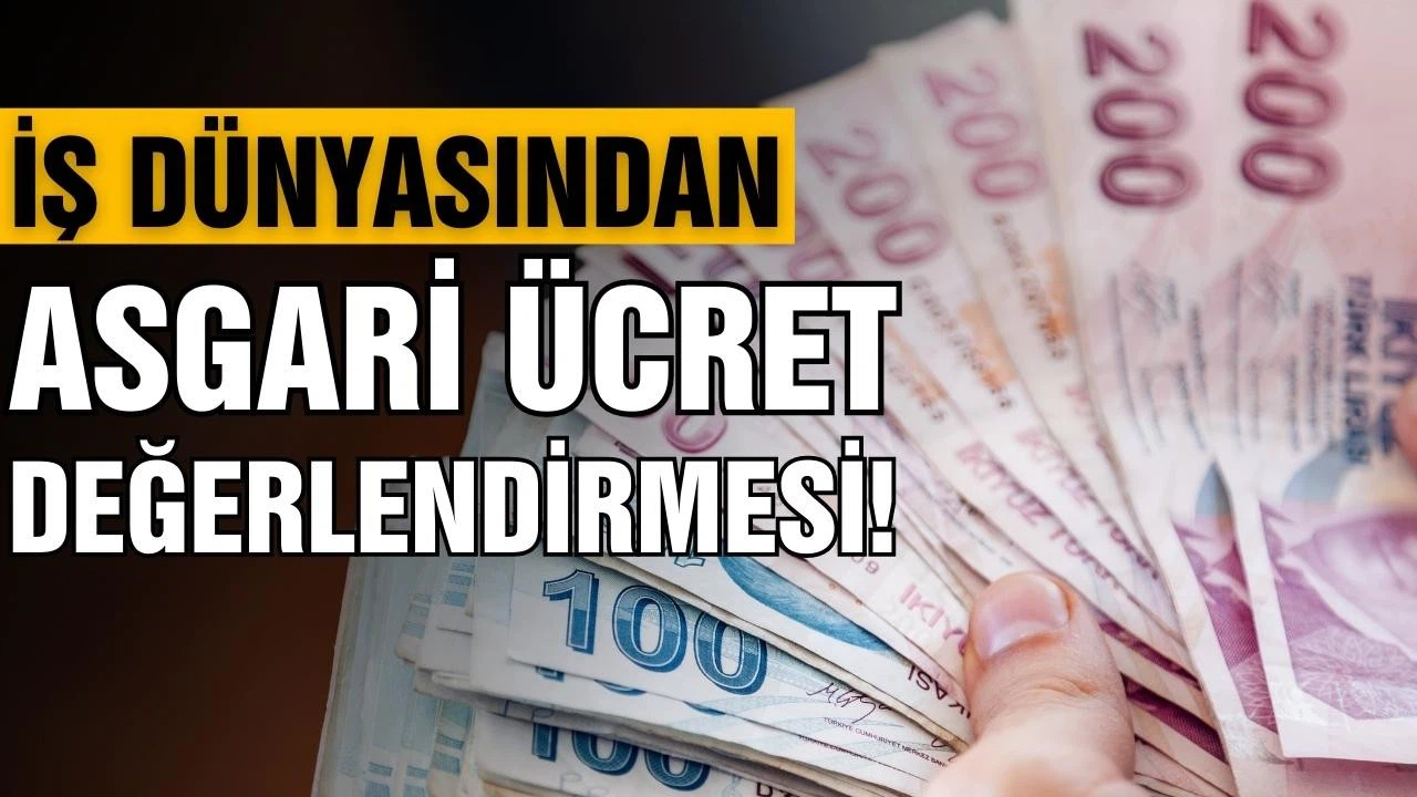 İş dünyasından asgari ücret değerlendirmesi!