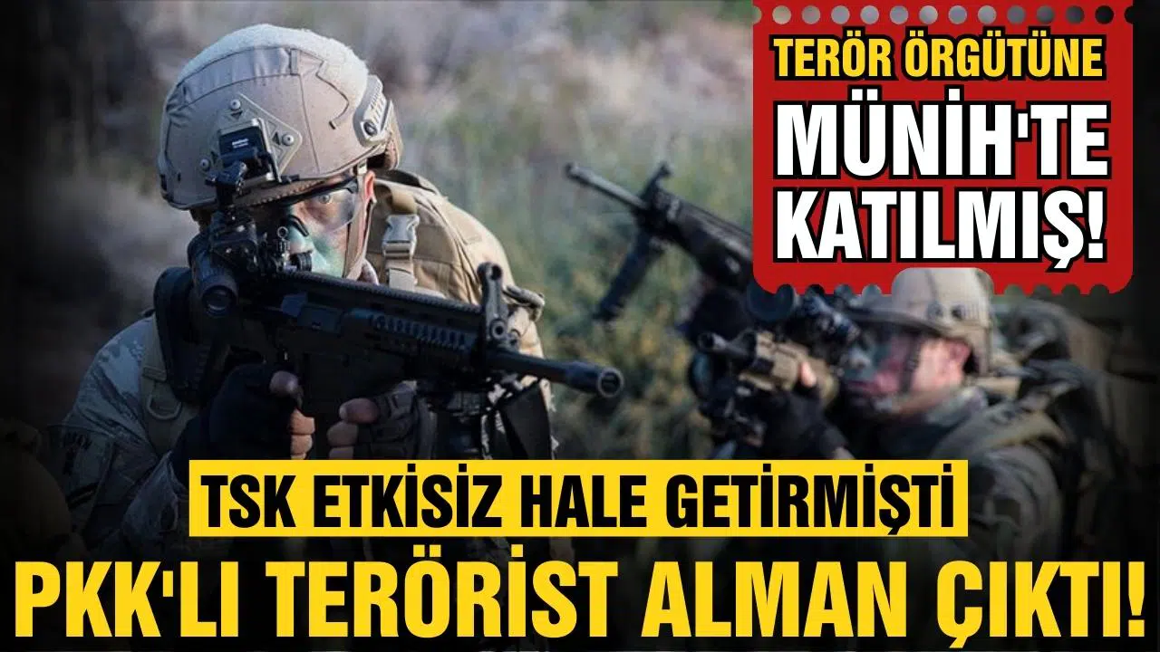 Etkisiz hale getirilen teröristin Alman vatandaşı olduğu ortaya çıktı!