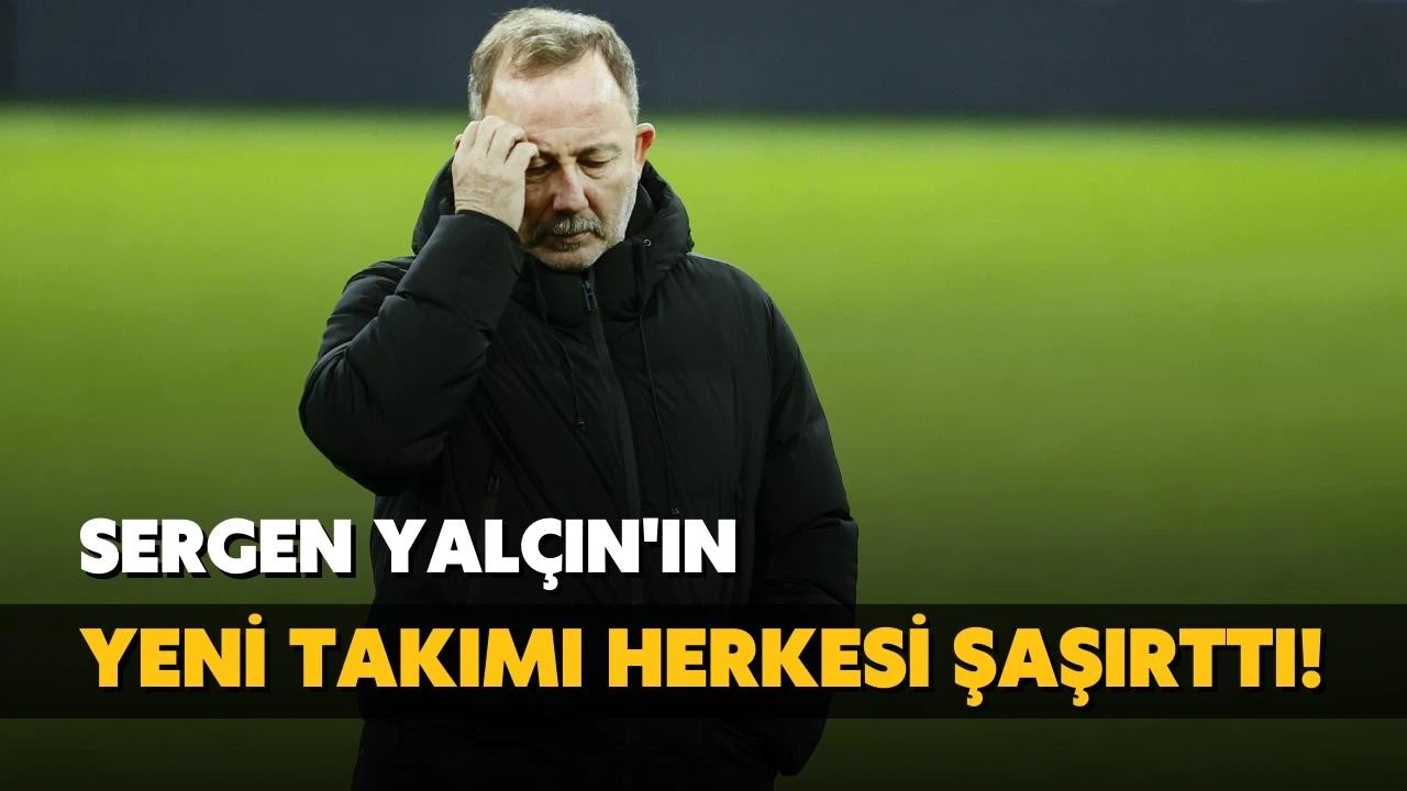 Sergen Yalçın'ın yeni adresi herkesi şaşırttı!