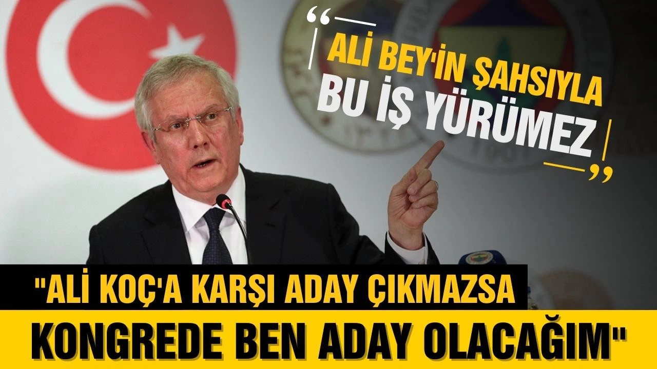 Yıldırım: Ali Koç'a karşı aday çıkmazsa ben aday olacağım