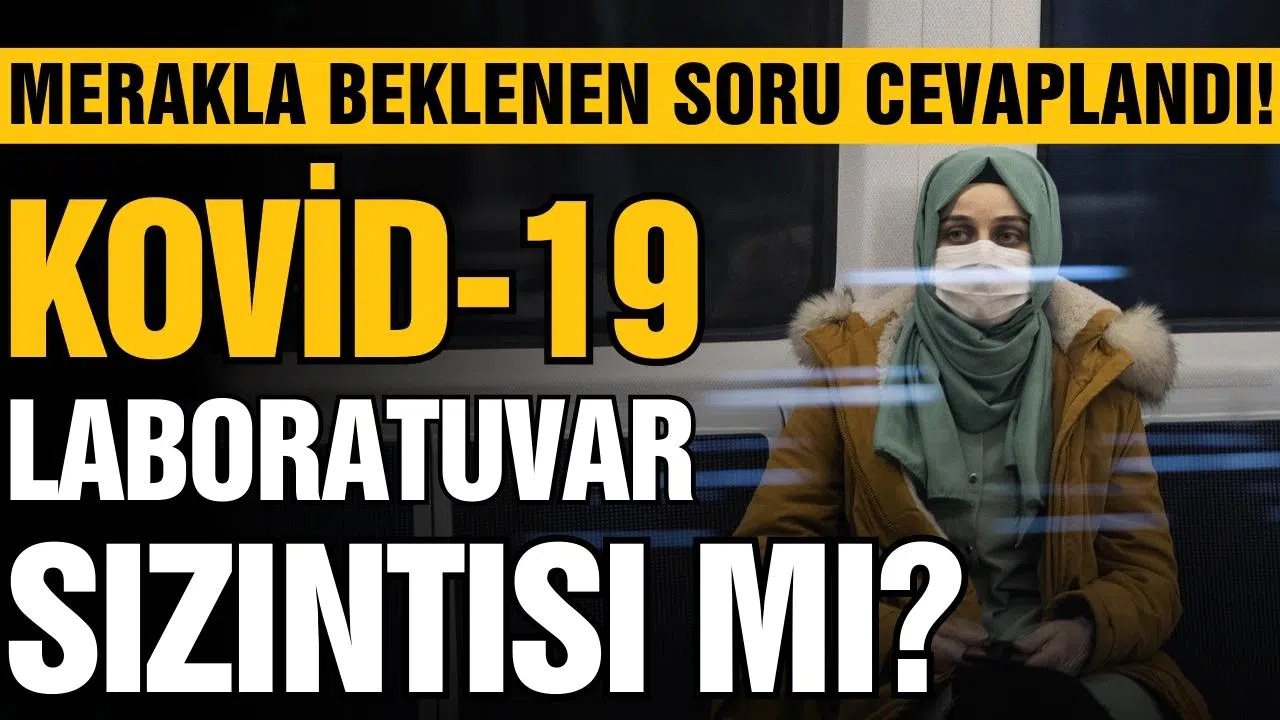 Kovid-19 laboratuvar sızıntısı mı? Cevabı bulundu!