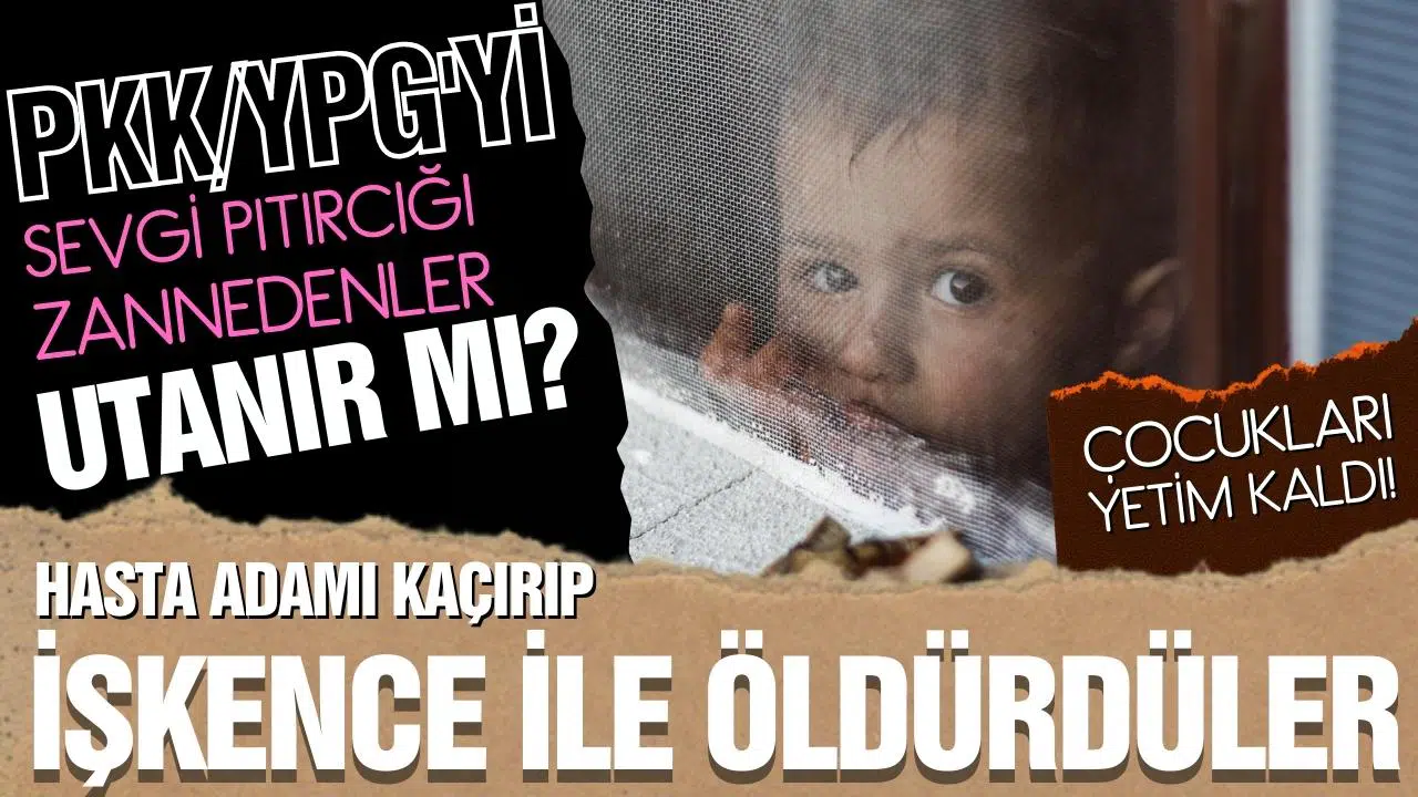 PKK/YPG'nin işkenceyle öldürdüğü kardeşini unutamıyor