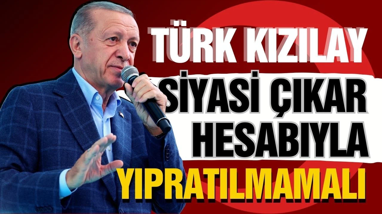 Erdoğan: Kızılay'a hepimiz sahip çıkmalıyız
