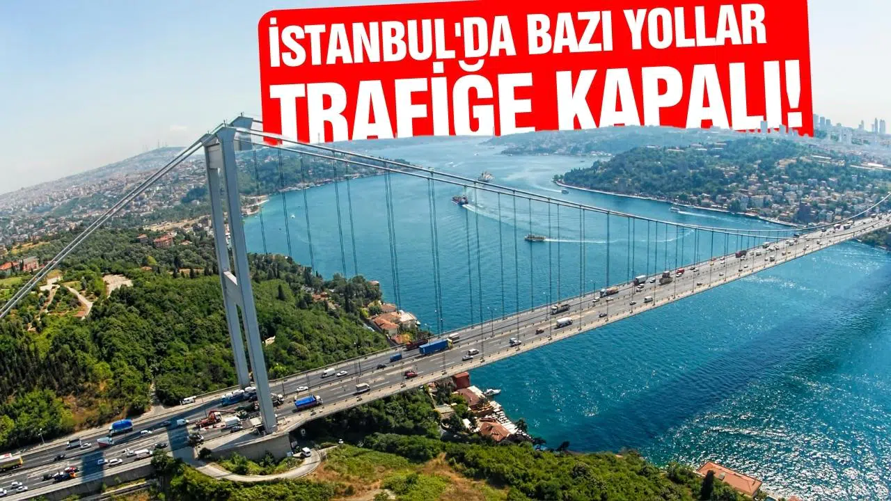 İstanbul'da bugün bazı yollar trafiğe kapalı!