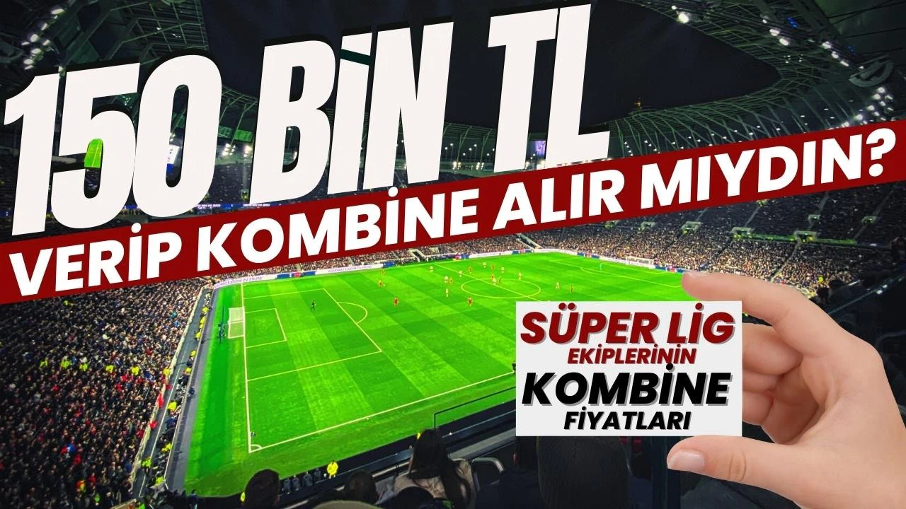 Süper Lig ekiplerinin kombine fiyatları belli oldu!