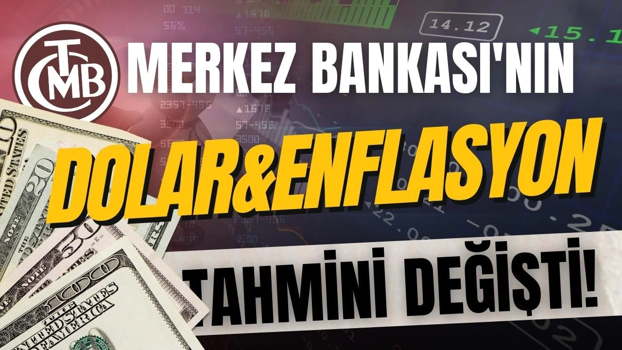 Merkez Bankası'nın dolar ve enflasyon tahmini değişti
