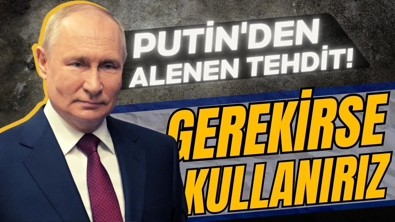 Putin: Henüz kullanmadık, gerekirse kullanırız