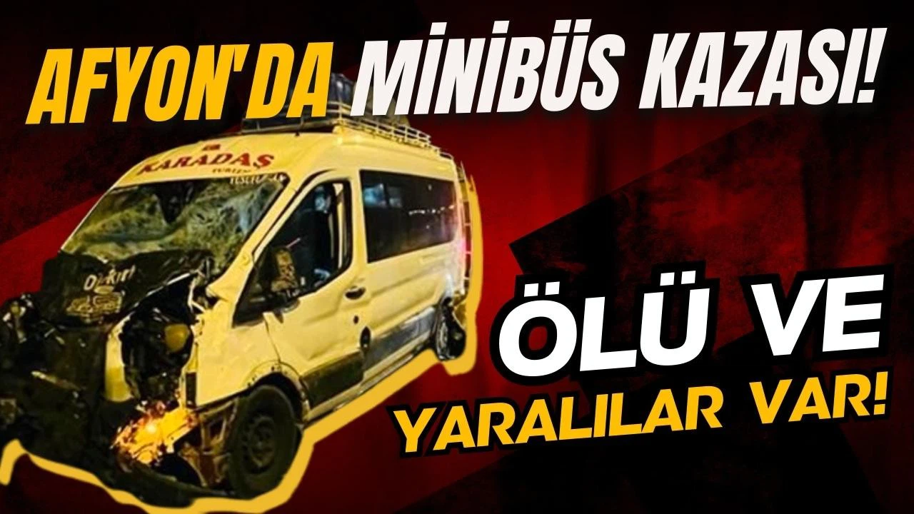 Minibüsle otomobil çarpıştı: Ölü ve yaralılar var