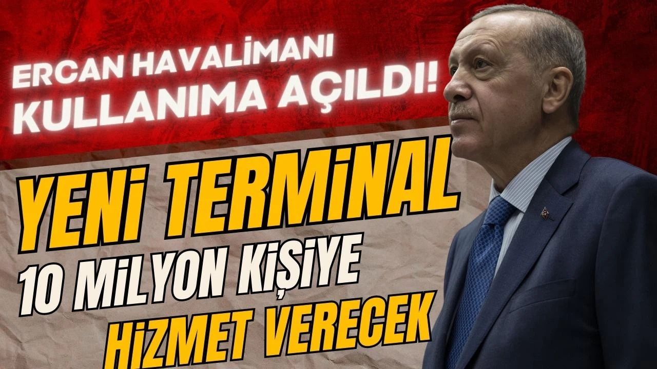Erdoğan: Yeni terminal, 10 milyon kişiye hizmet verebilecek