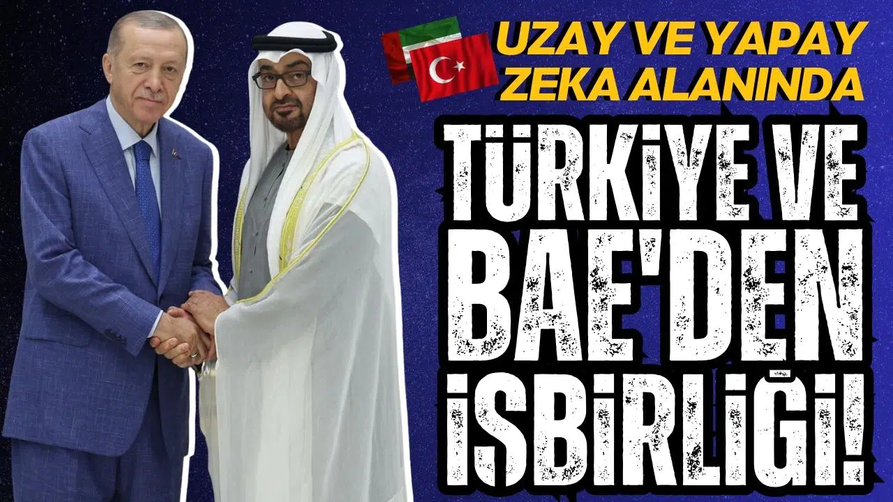 Türkiye ile BAE uzay ve yapay zeka alanında da işbirliğine gidiyor!
