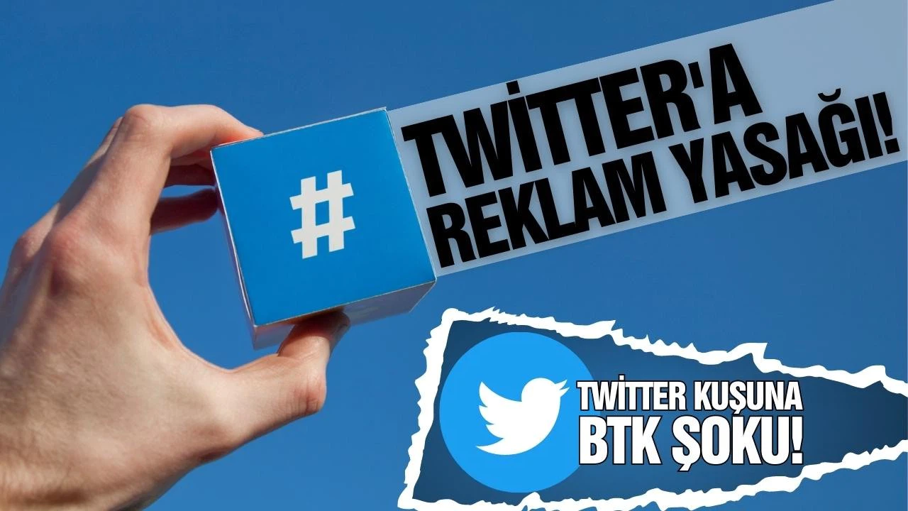 Twitter'a reklam verilmesi yasaklandı!