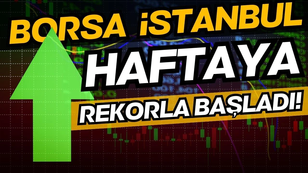 Borsa haftaya rekorla başladı!