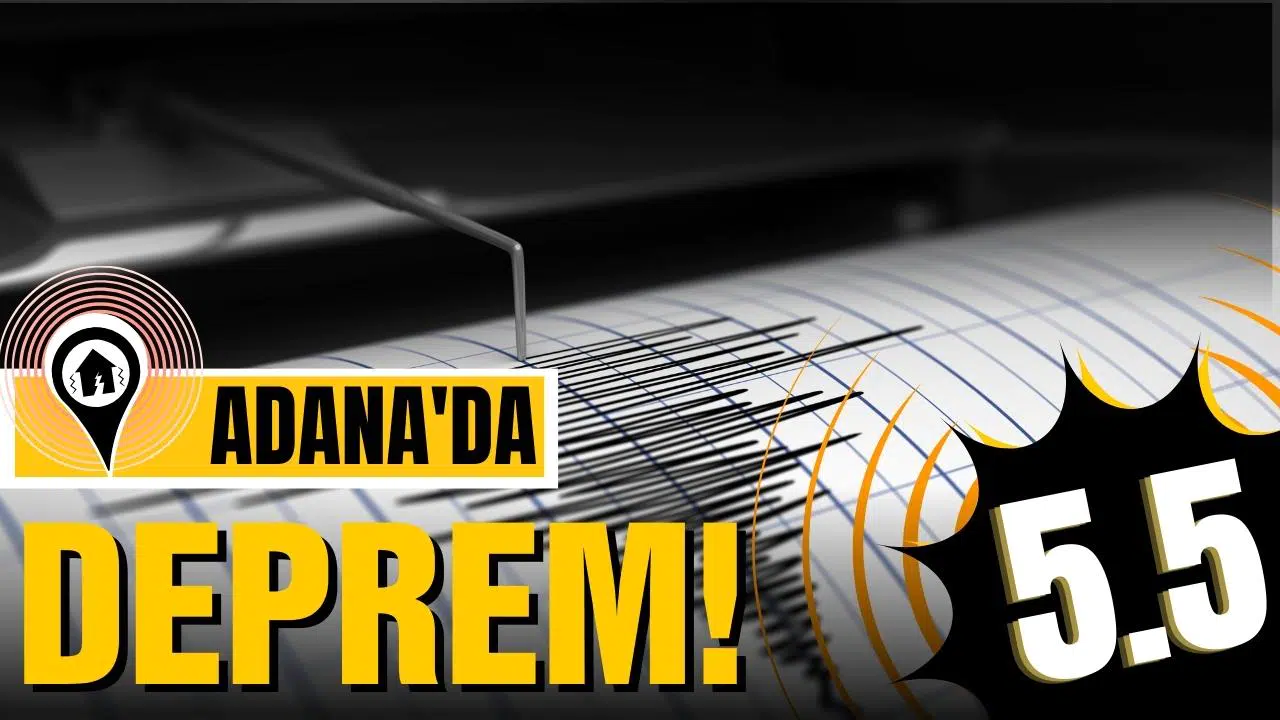 Adana'da 5,5 büyüklüğünde deprem