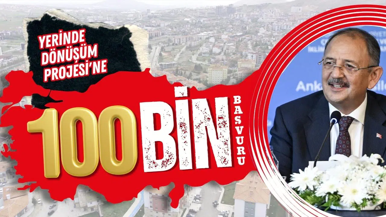 ‘Yerinde Dönüşüm’e 100 bin başvuru!
