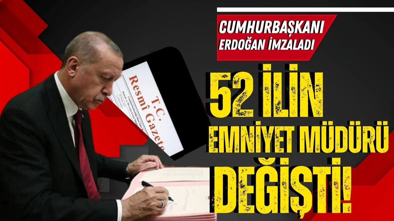 52 ilin emniyet müdürü değişti!