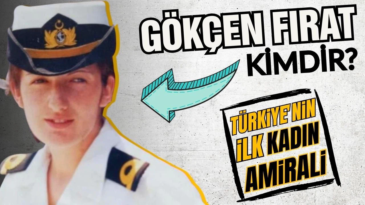 İlk kadın amiral olan Gökçen Fırat kimdir? Kaç yaşında?