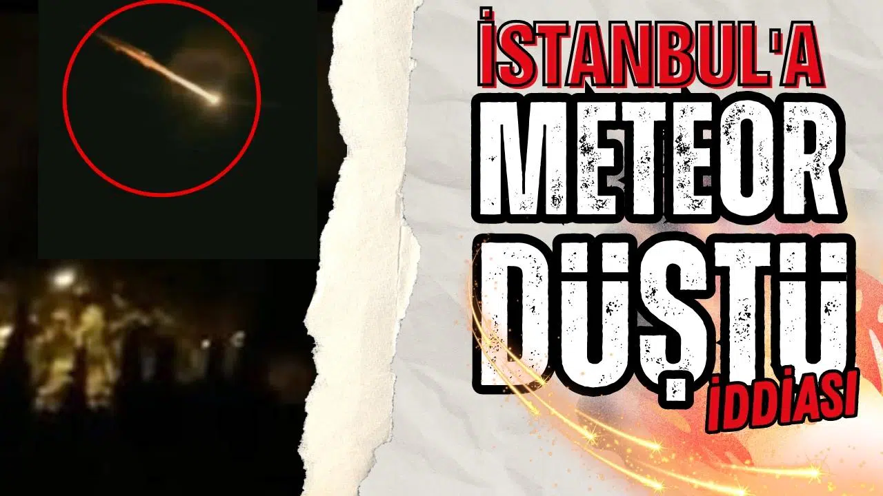 İstanbul'a meteor düştü iddiası!