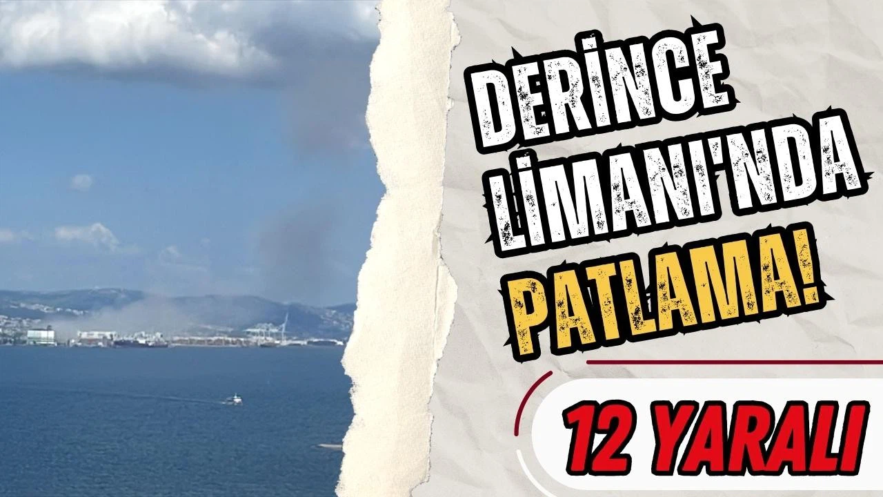 Kocaeli Derince Limanı'nda şiddetli patlama!